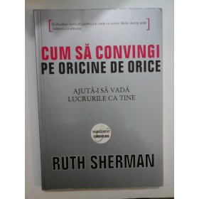 CUM  SA CONVINGI  PE  ORICINE  DE  ORICE - RUTH  SHERMAN
